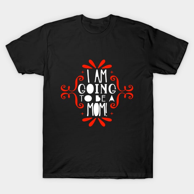 I am going to be a mom T-Shirt by DragonTees